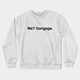 Me? Gongaga Zack Fair Quote (Black Text) Crewneck Sweatshirt